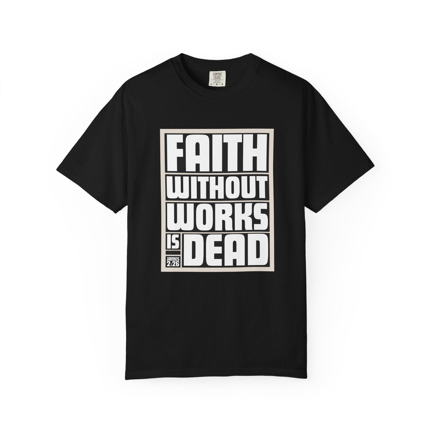 Faith Without Works Unisex Garment-Dyed T-Shirt