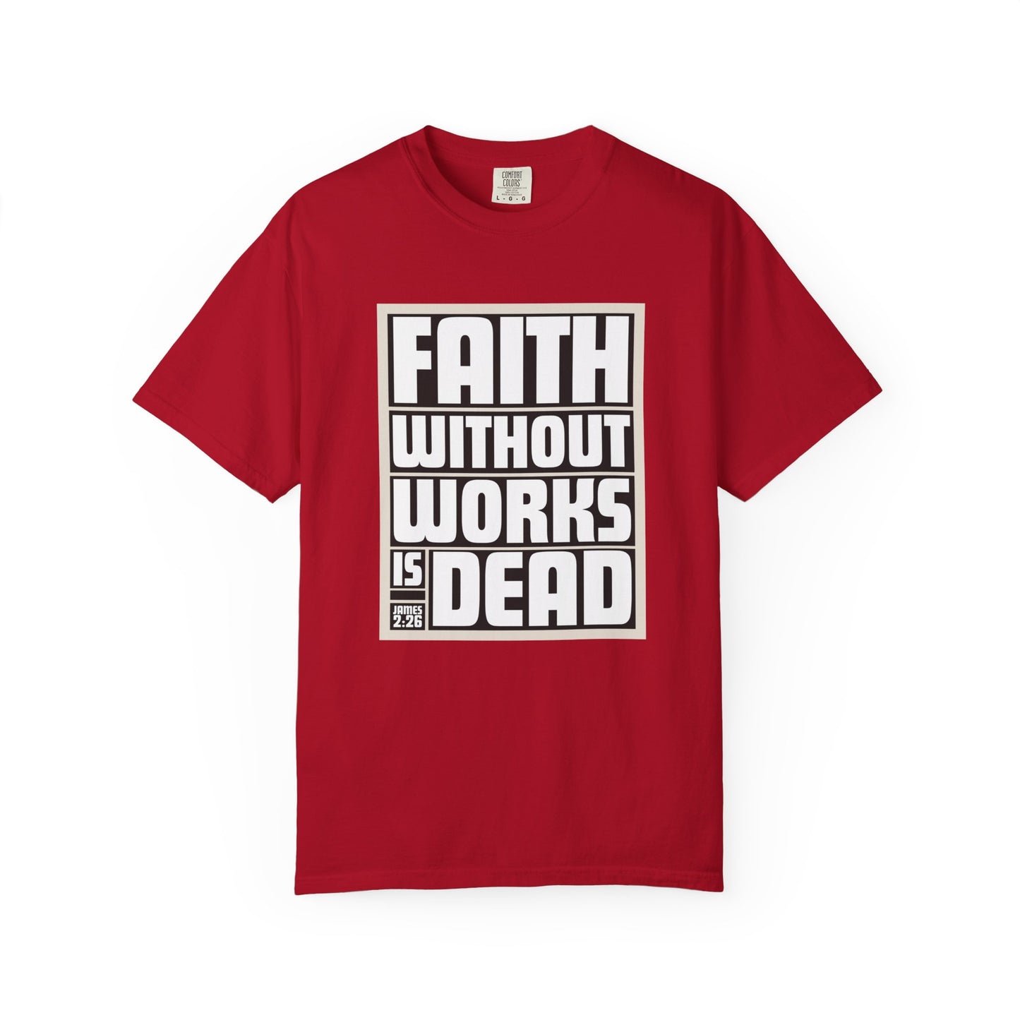 Faith Without Works Unisex Garment-Dyed T-Shirt